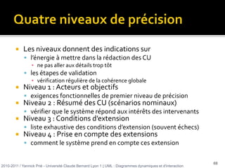 passer du flou du cahier des charges à des fonctionnalités exprimées dans le langage du domaine, donc celui  des utilisateurs