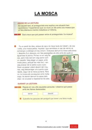LA MOSCA




           4


Mésrecursoseducatius.Laia Jurado i Canadell
 