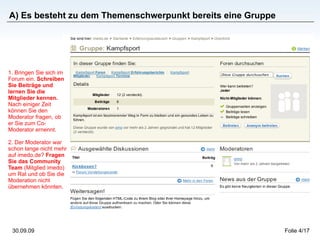 A) Es besteht zu dem Themenschwerpunkt bereits eine Gruppe 1. Bringen Sie sich im Forum ein.  Schreiben Sie Beiträge und lernen Sie die Mitglieder kennen.  Nach einiger Zeit können Sie den Moderator fragen, ob er Sie zum Co-Moderator ernennt. 2. Der Moderator war schon lange nicht mehr auf imedo.de?  Fragen Sie das Community Team  (Mitglied imedo) um Rat und ob Sie die Moderation nicht übernehmen könnten. 