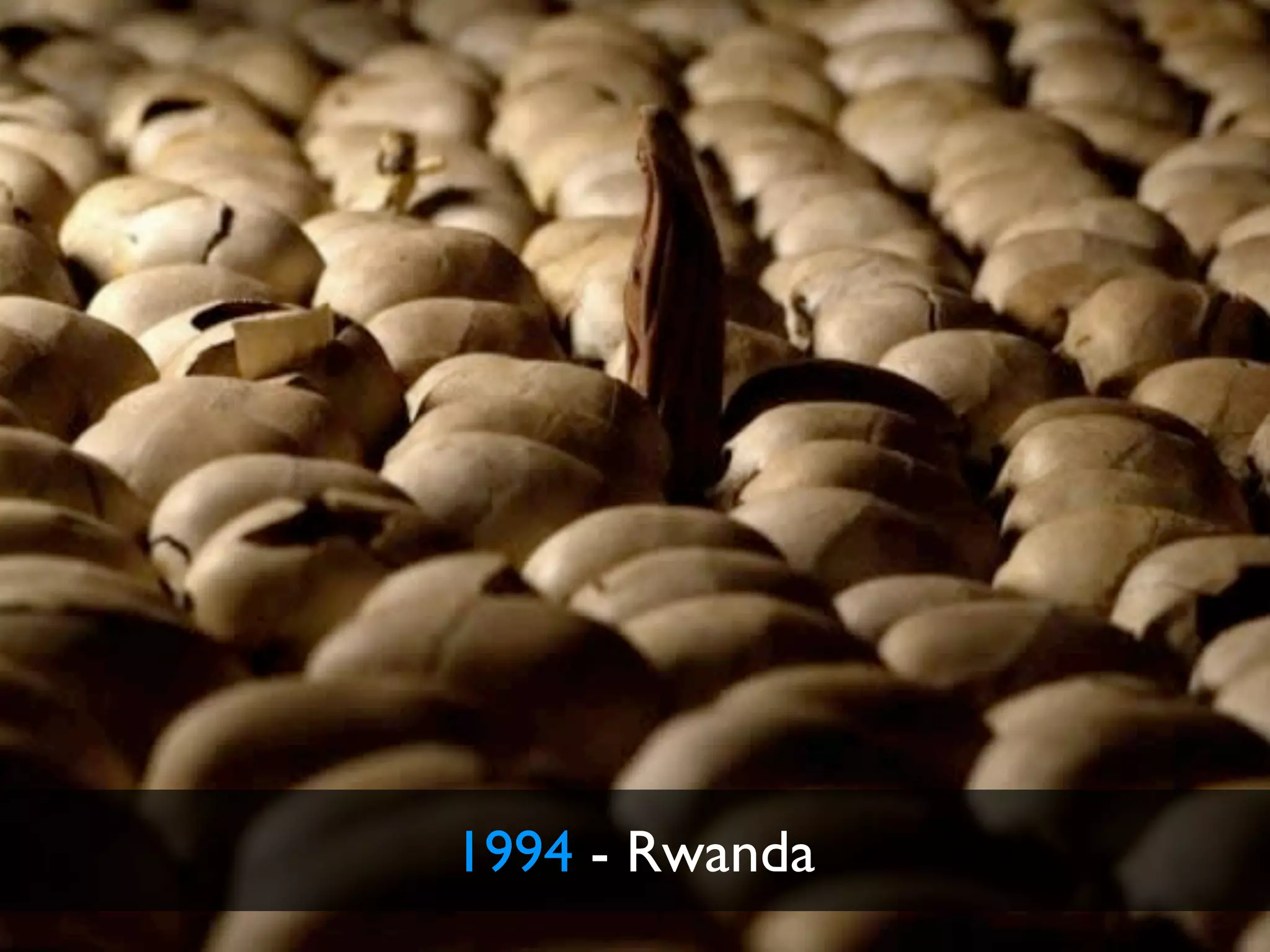 1994 - Rwanda
 