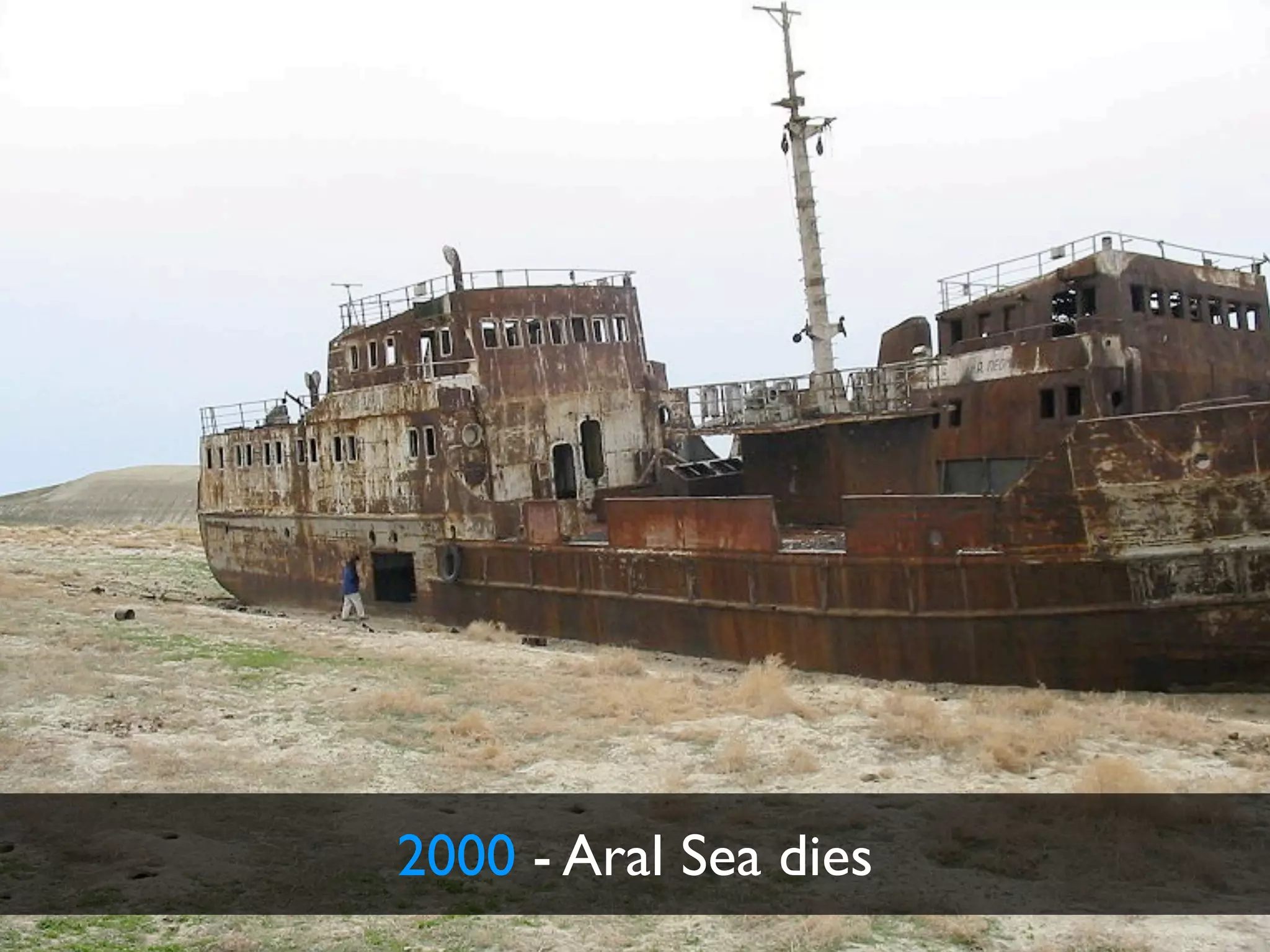 2000 - Aral Sea dies
 