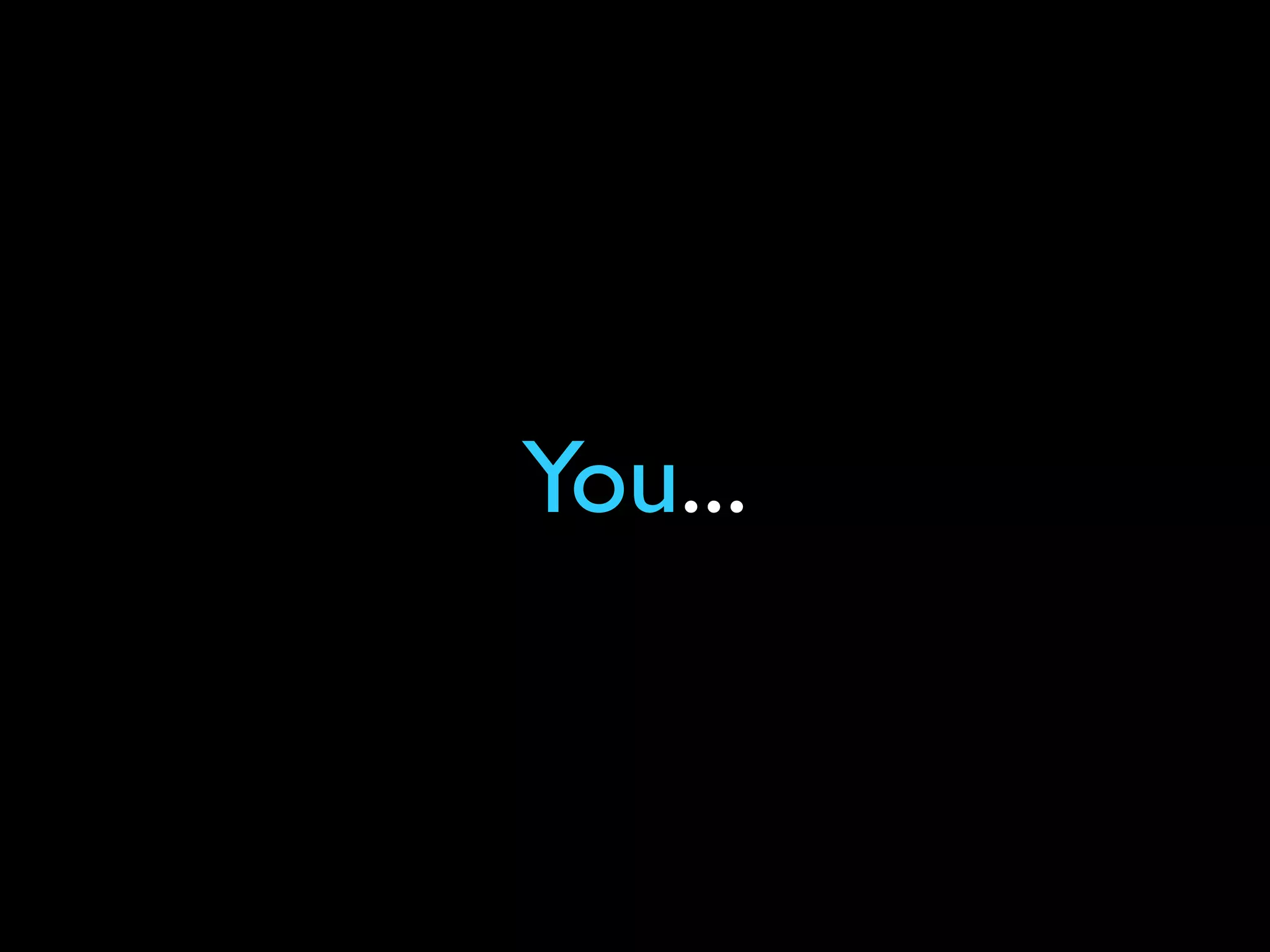 You...
 
