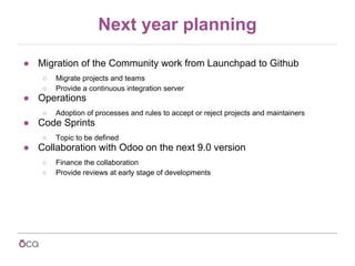 Next year planning
● Migration of the Community work from Launchpad to Github
○ Migrate projects and teams
○ Provide a con...