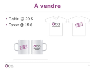 12
À vendre
● T-shirt @ 20 $
● Tasse @ 15 $
 