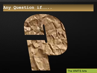 Page  22
Any Question if……..
The WMTS Arts
 