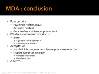 Traduction simple en objet (Java)2010-2011 / Yannick Prié - Université Claude Bernard Lyon 1 | UML : concepts avancésenseignementCoursEleve-titre : string-module : string*assiste0..*annee : Date#elevescoursSuivi #travailler(h int) 	…	public associerCoursSuivi(unCours : Cours)	{   /* ecrire ici */	}	public nbCoursSuivi	 {		return coursSuivi.length ;	}	protected travailler(h :  int)		{		/* ecrire ici */	}	/* etc. */ }package enseignement ;public class Eleve {	private Date annee ; 	private Court coursSuivi[] ;	public Eleve() ;	public Date getAnnee()		{ return annee ; }	public void setAnnee(Date uneAnnee)		{ annee = uneAnnee ; }	…