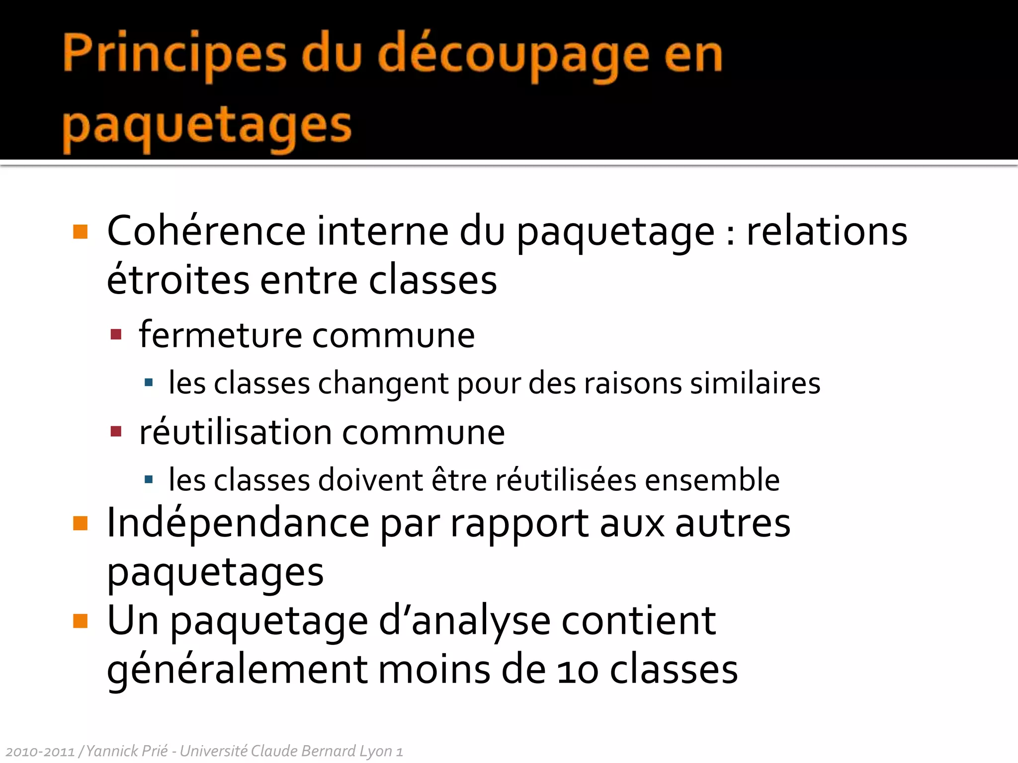 2010-2011 / Yannick Prié - Université Claude Bernard Lyon 1 PersonneA pour titulaireCompte{XOR}EntrepriseA pour titulaireAssociations et contraintesvisible sur 1{ordered}FenêtreEcran2..*2..*situé sur association navigablePoint d’intersectionSegment0..*est de type TypeVéhiculeVéhicule{Véhicule.charge < Typevéhicule.chargeMax}chargechargeMax1..*HistoriqueÉvénement{add only, ordered}