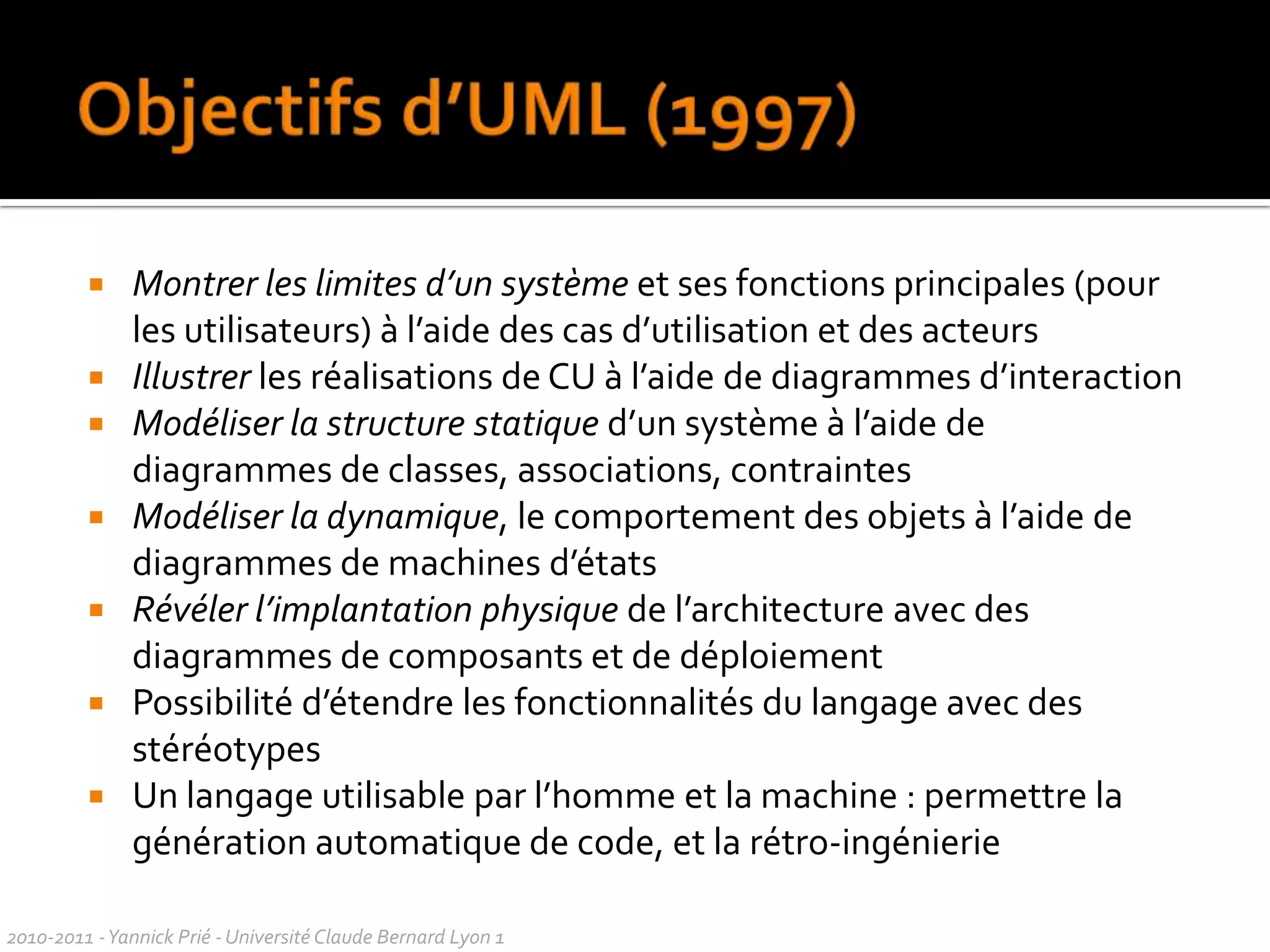Exemples de diagrammes (Larman 2005)diagramme de classe, vue statiqueModèlediagramme de séquences, vue dynamique2010-2011 - Yannick Prié - Université Claude Bernard Lyon 1  