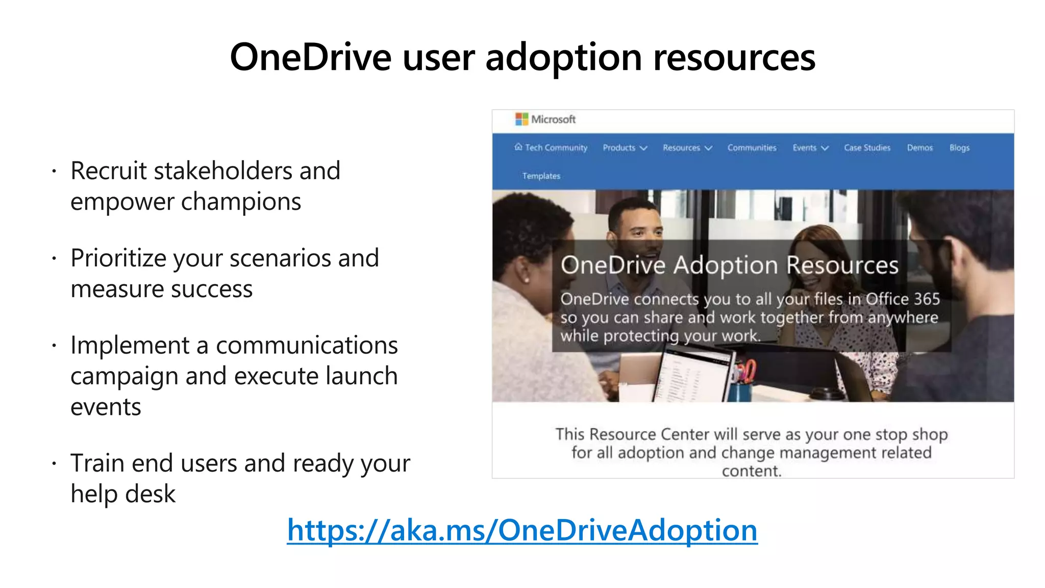 OneDrive user adoption resources
https://aka.ms/OneDriveAdoption
 