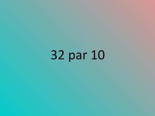 32 par 10 