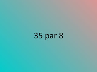35 par 8 