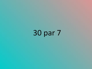 30 par 7 