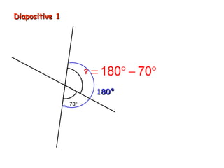 Diapositive 1




                = 180° − 70° = 110°
                180°
 