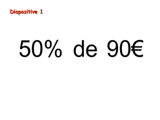 Diapositive 1

50% de 90€

 