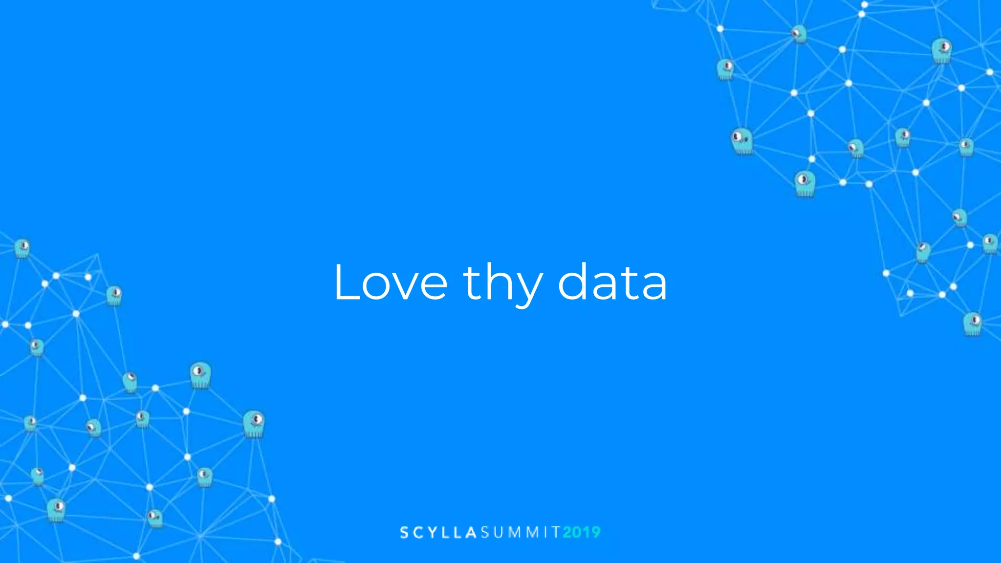 Love thy data
 
