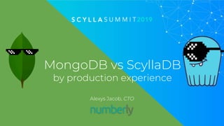 MongoDB vs ScyllaDB
by production experience
Alexys Jacob, CTO
 