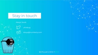Stay in touch
Alexys Jacob
alexys@numberly.com
ultrabug
 