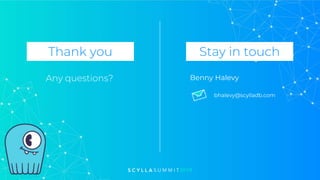Thank you Stay in touch
Any questions? Benny Halevy
bhalevy@scylladb.com
 