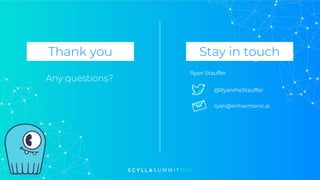 Thank you Stay in touch
Any questions?
Ryan Stauffer
ryan@enharmonic.ai
@RyantheStauffer
 