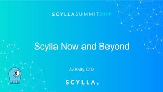 Scylla Now and Beyond
Avi Kivity, CTO
 