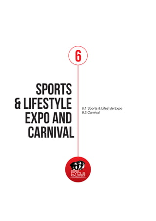 6
Sports
& lifestyle
expo and
carnival

6.1 Sports & Lifestyle Expo
6.2 Carnival

 