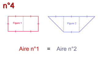 n°4n°4
Aire n°1 = Aire n°2