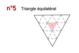 n°5n°5 Triangle équilatéralTriangle équilatéral
 