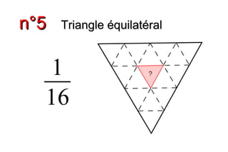 n°5n°5 Triangle équilatéralTriangle équilatéral
1
16
 