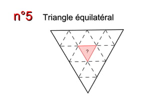 n°5n°5 Triangle équilatéralTriangle équilatéral
 