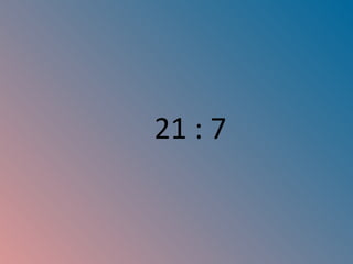 21 : 7 