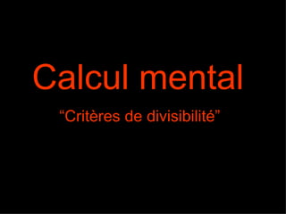 Calcul mental   “Critères de divisibilité”  