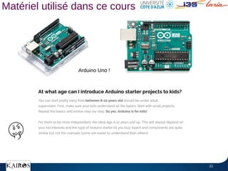 21
Matériel utilisé dans ce cours
Arduino Uno !
 
