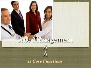 Case Management  A A ,[object Object]