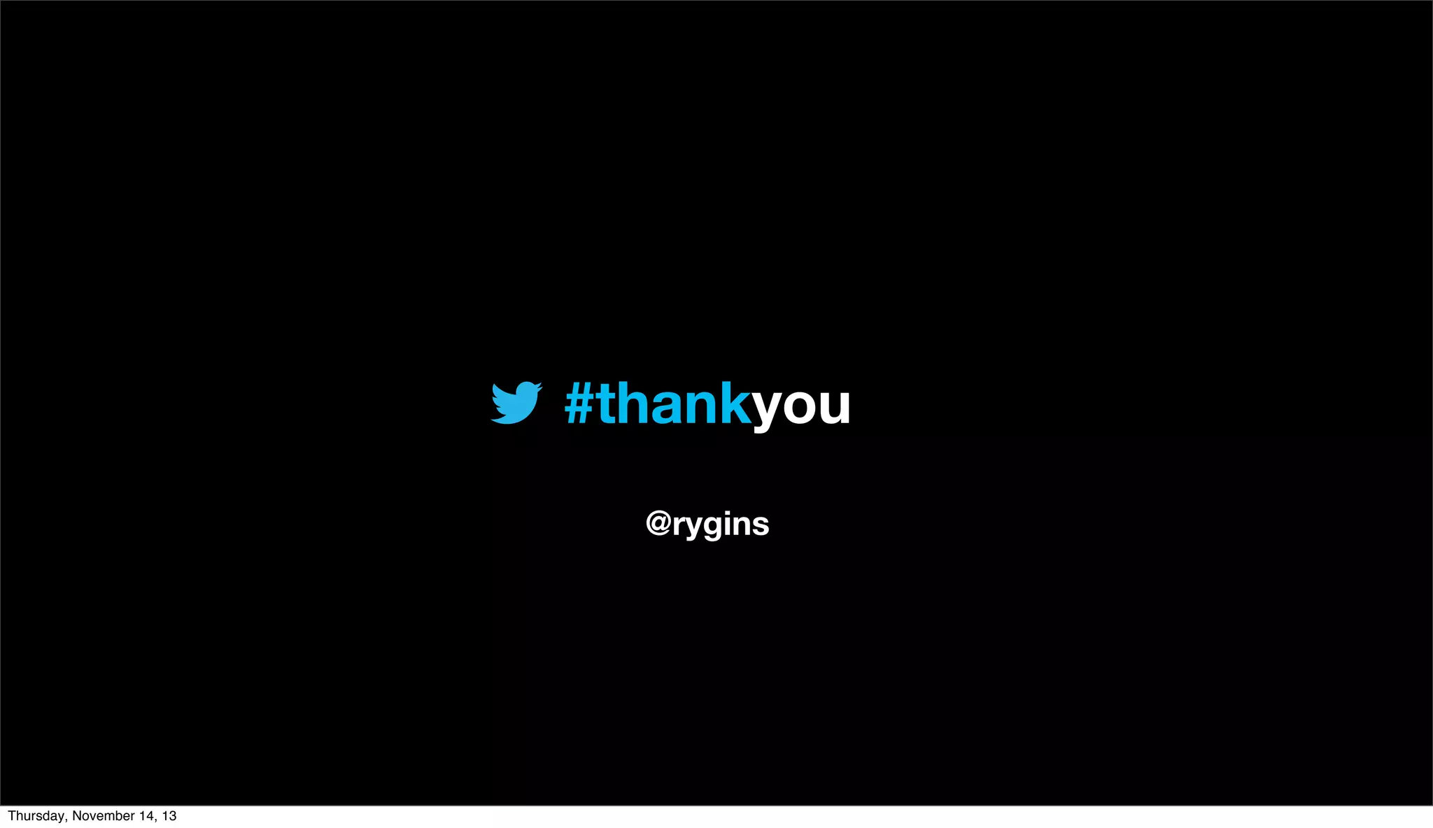 #thankyou
@rygins

Thursday, November 14, 13

 