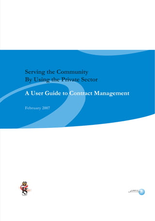 Serving the Community
By Using the Private Sector

A User Guide to Contract Management

February 2007
 