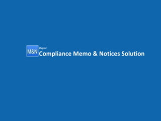 Ragini

Compliance Memo & Notices Solution
 
