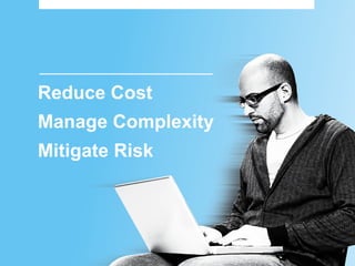 Reduce Cost
    Manage Complexity
    Mitigate Risk




3   © Novell, Inc. All rights reserved.
 