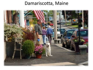 Damariscotta, Maine
 