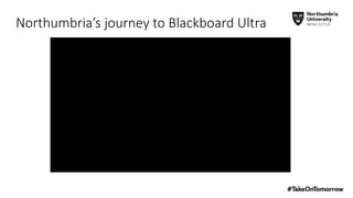 Northumbria’s journey to Blackboard Ultra
 