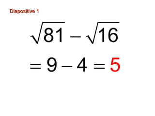 Diapositive 1Diapositive 1
−
−
= − =
81 16
9 4 5
 