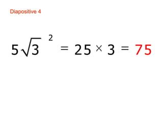 Diapositive 4
2
5 3 25 3 75
