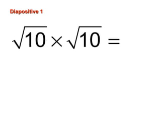 Diapositive 1
10 × 10 = 10