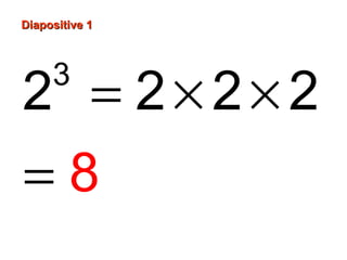 Diapositive 1Diapositive 1
= × ×
=
3
2 2 2 2
8
 