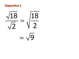Diapositive 3



   18    18
       =
     2    2
           = 9
           =3
 