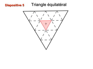 Diapositive 5Diapositive 5 Triangle équilatéralTriangle équilatéral
