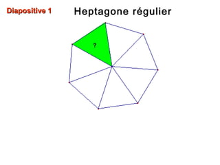 Diapositive 1Diapositive 1 Heptagone régulier