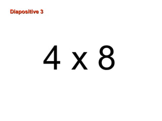 4 x 8
Diapositive 3Diapositive 3
 