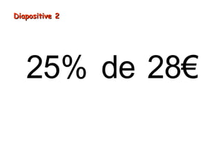 25% de 28€
Diapositive 2Diapositive 2
 