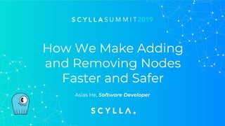 How We Make Adding
and Removing Nodes
Faster and Safer
Asias He, Software Developer
 