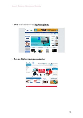 Comercio Electrónico y Administración Electrónica
13
 Optize (material informático): http://www.optize.es/
 Carrefour: http://www.carrefour.es/index.html
 